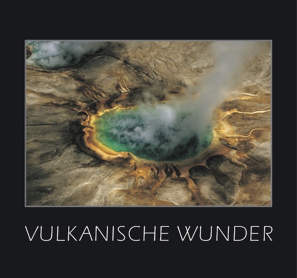 Kalender Vulkanische Wunder - Peter Siegenthaler Grossaffoltern